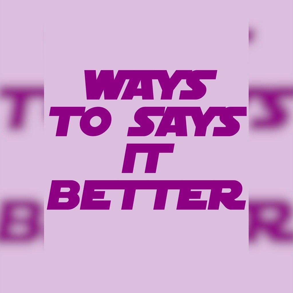 Ways to say it better 