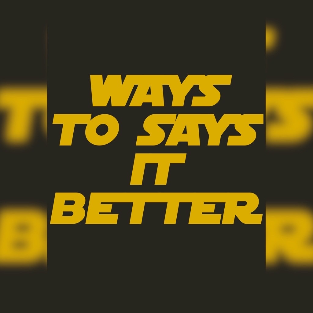 Ways to say it better 