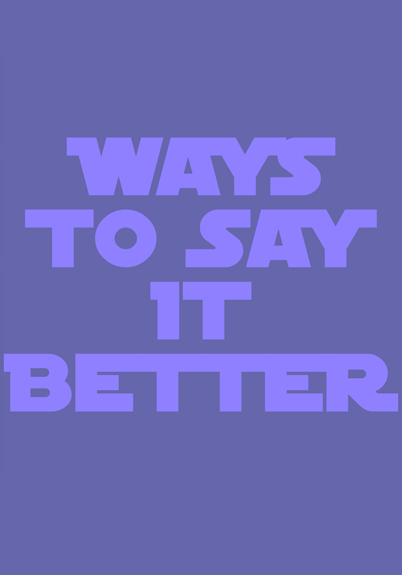 Ways To Say It Better