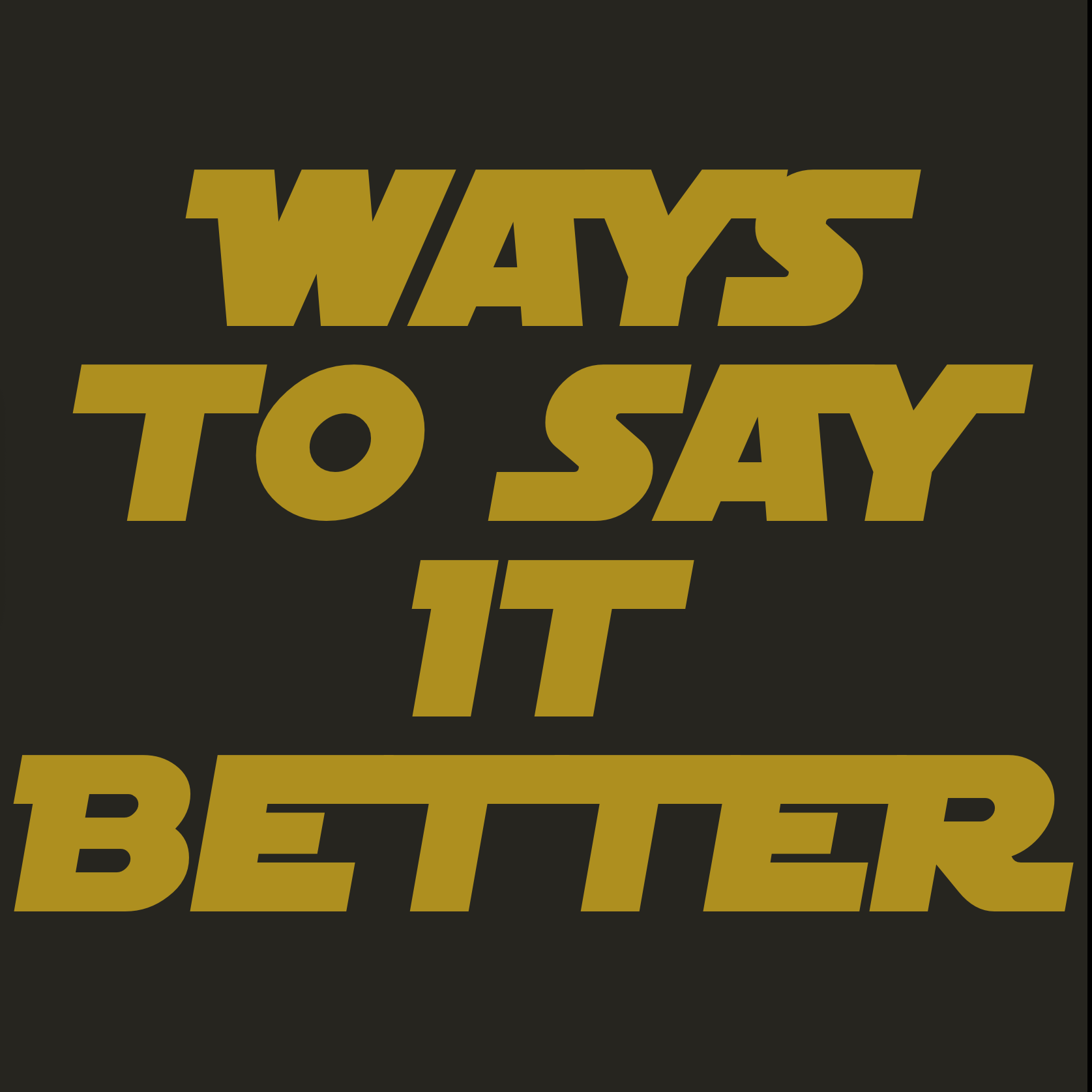 Ways To Say It Better